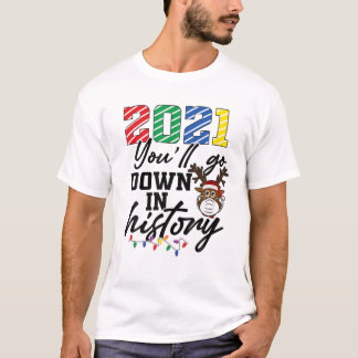 2021 Du kommer att gå ner i historiens fina julrec T Shirt