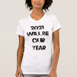 2021 kommer att vara vårt år (Urban) T Shirt