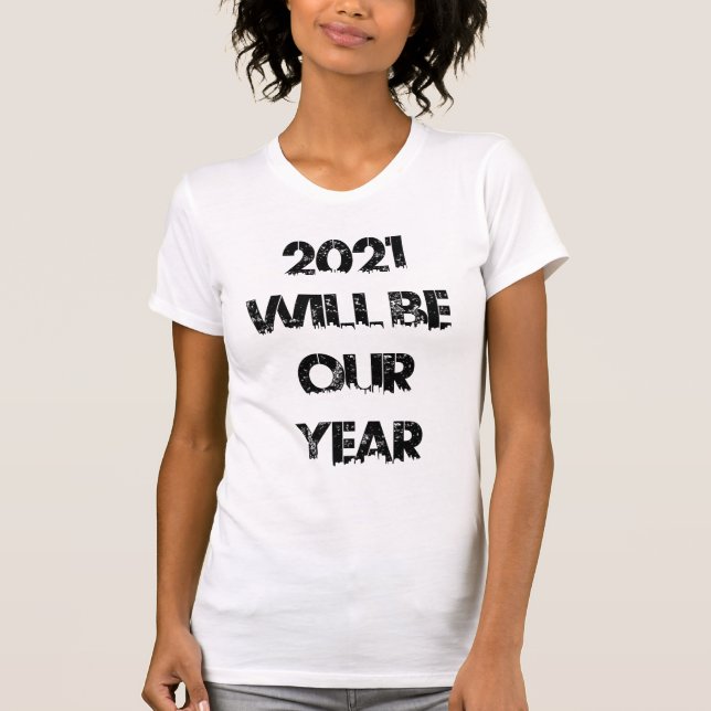2021 kommer att vara vårt år (Urban) T Shirt (Framsida)