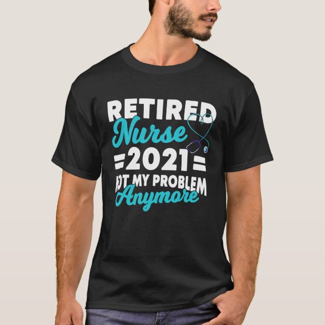 2021 Nurse Im Ruhestand Saying Retirement T Shirt (Framsida)