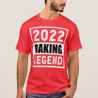 2022 Baking Legend Gift  T Shirt
