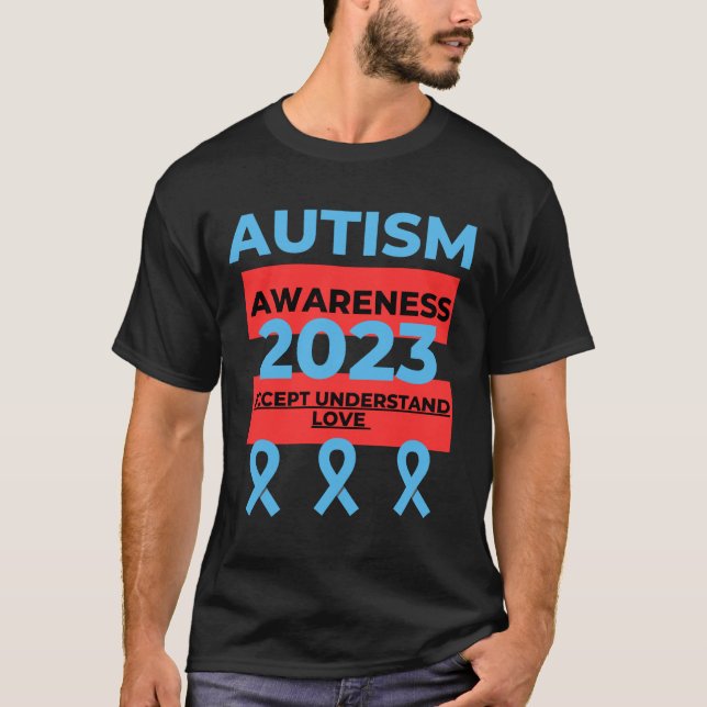 2023 Känslan till autism Förstå hopp om Kärlek T Shirt (Framsida)