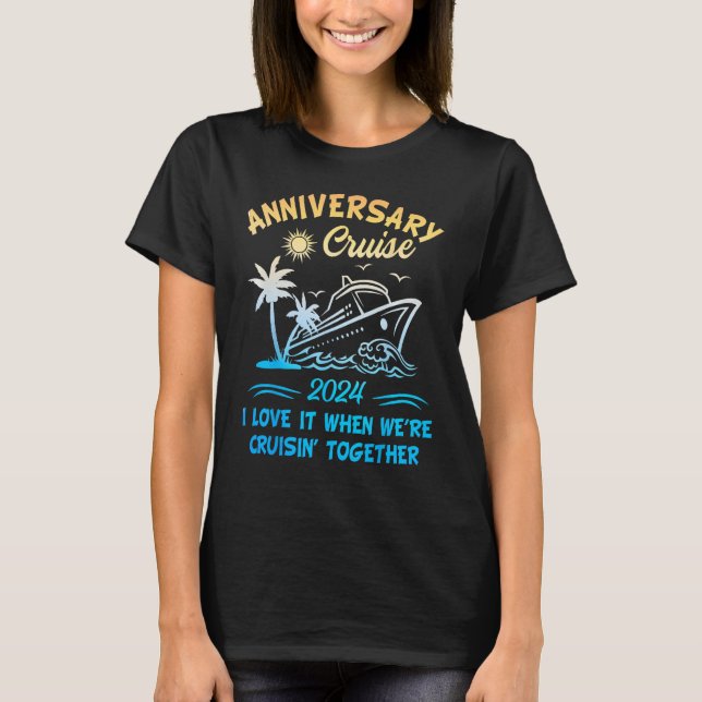 2024 Cruise I Love It When We re Cruisin Together T Shirt (Framsida)