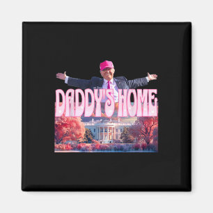 2024 Daddys Home Funny Trump Rosa Ta America Bac B Magnet