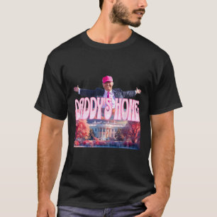 2024 Daddys Home Funny Trump Rosa Ta America Bac B T Shirt