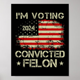 2024 dömd Felon Im-röstning dömd Felon 202 Poster