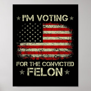 2024 dömd Felon Jag röstar dömd Felon 20 Poster