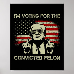 2024 dömd Felon - jag röstar dömd Felon 2 Poster