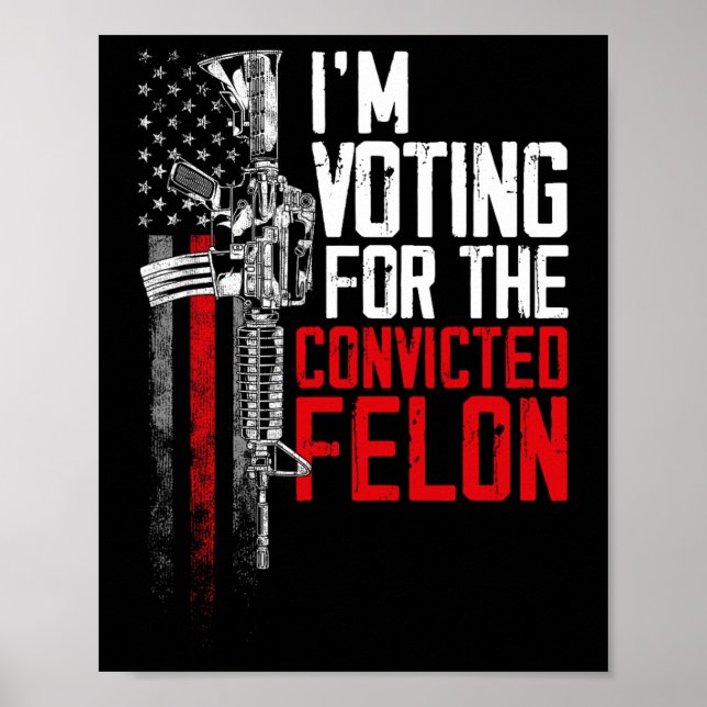 2024 dömd Felon - jag röstar fälld Felon Poster (Framsidan)
