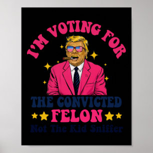 2024 dömd Felon - jag röstar fälld Felon Poster
