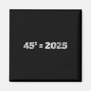 = 2025 Donald Trump Ekvation 45 47 Maga Val 2 Magnet