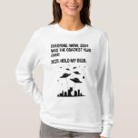 2025 Håll min öl nyårsdag T Shirt<br><div class="desc">Alla: Wowen, 2024 var det Craziraste året någonsin! 2025: Håll mitt öl. Detta lustigt sarkastiska citattecken är underbart för manar och kvinnor som behållor spår efter nuvarande händelse, och tänka 2025 kan vara mer ett galet år än 2024. Vad kan göra 2025 värre än 2024? En främmande invasion, naturligtvis! Perfekt...</div>