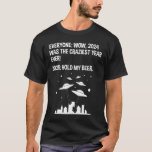 2025 Håll min öl nyårsdag T Shirt<br><div class="desc">Alla: Wowen, 2024 var det Craziraste året någonsin! 2025: Håll mitt öl. Detta lustigt sarkastiska citattecken är underbart för manar och kvinnor som behållor spår efter nuvarande händelse, och tänka 2025 kan vara mer ett galet år än 2024. Vad kan göra 2025 värre än 2024? En främmande invasion, naturligtvis! Perfekt...</div>