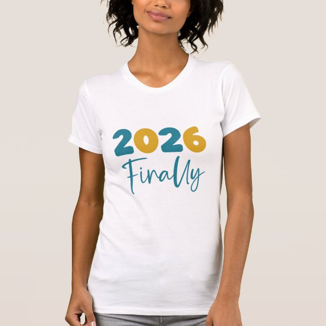 2026 Finally Minimalist New Year 2026 Celebration T Shirt (Framsida)