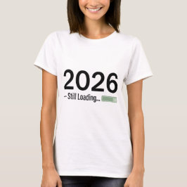 2026: Fortfarande Laddar – Den Ultimata Teknikhumo T Shirt
