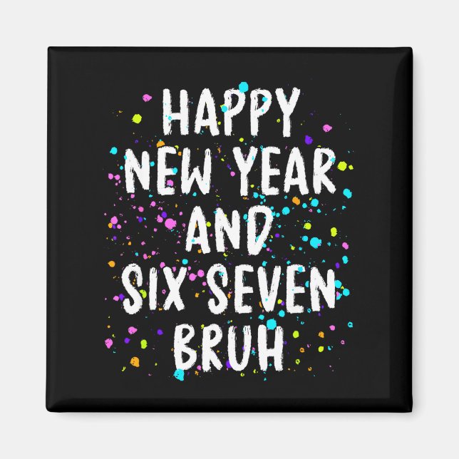 2026 Happy New Year's Eve Party Six Seven Bruh Fun Magnet (Framsidan)