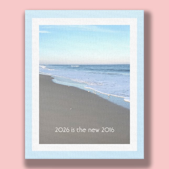 2026 is the New 2016 Beach Wrapped Canvas (Skapare uppladdad)