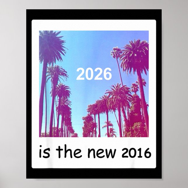 2026 Is The New 2016 Nostalgic 2016 Summer Vibes D Poster (Framsidan)