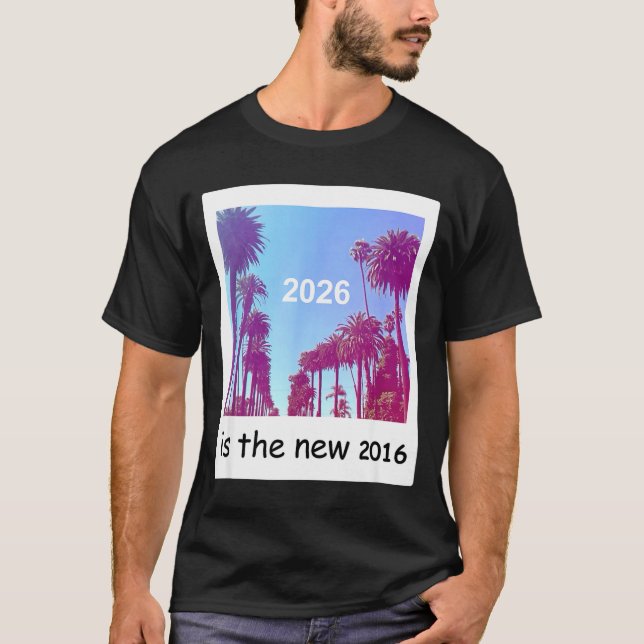 2026 Is The New 2016 Nostalgic 2016 Summer Vibes D T Shirt (Framsida)