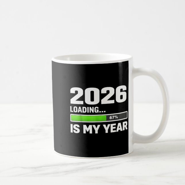 2026 Loading 67 Is My Year, New Year Motivational  Kaffemugg (Höger)