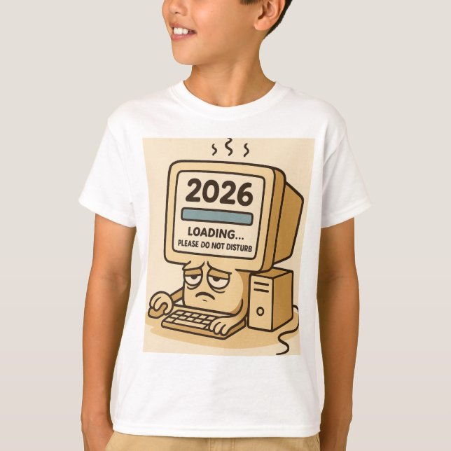 “2026 Loading… System Too Tired” T Shirt (Framsida)