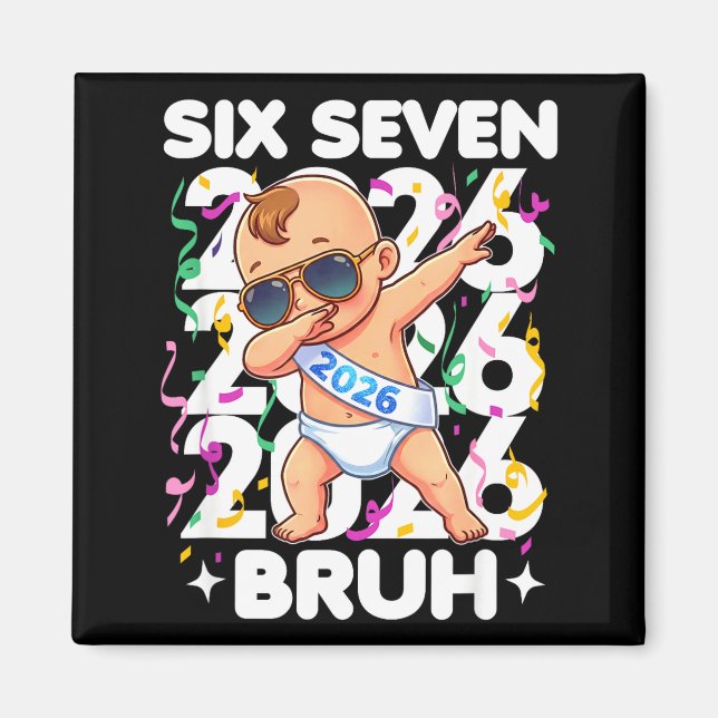 2026 New Years Baby Six Seven Bruh Funny Cool Dabb Magnet (Framsidan)