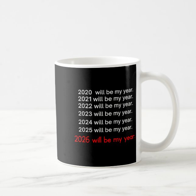 2026 Will Be My Year Funny Humor Hope Quote  Kaffemugg (Höger)