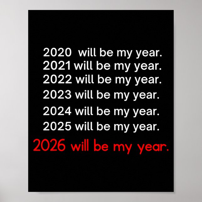 2026 Will Be My Year Funny Humor Hope Quote  Poster (Framsidan)