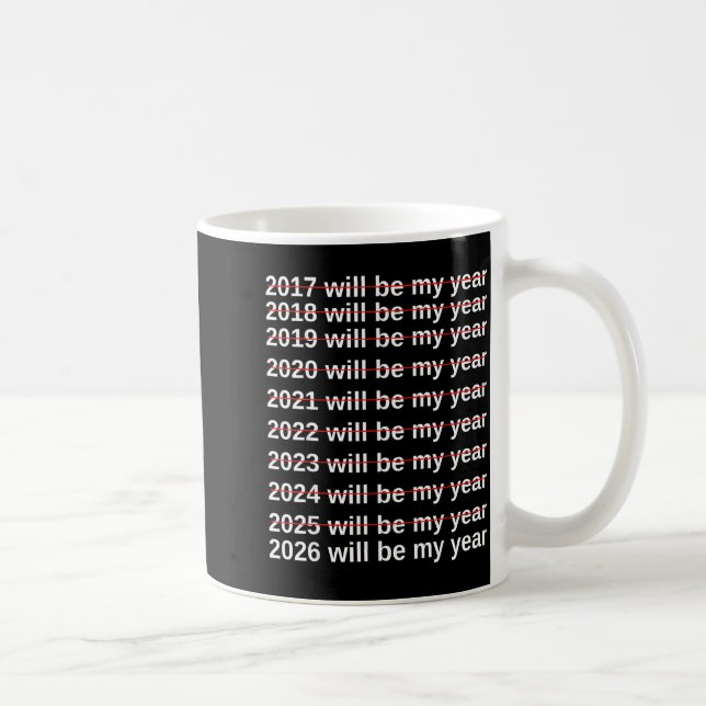 2026 Will Be My Year Funny Humor New Year.quote  Kaffemugg (Höger)