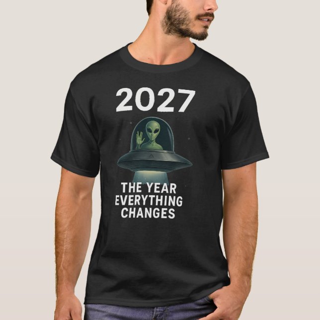 2027 The Year Everything Changes First Open Contac T Shirt (Framsida)