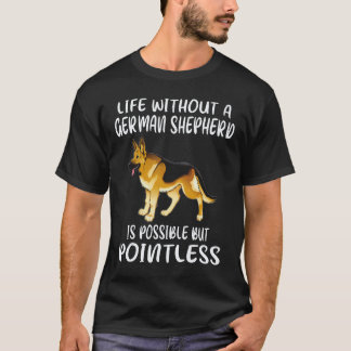 20 Livet utan en tysk shepherd är möjligt men T Shirt