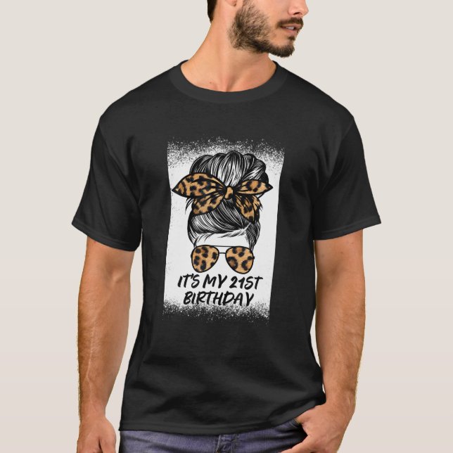 21 år gammal Messy Bun Leopard Det är min 21:a föd T Shirt (Framsida)