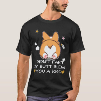 21 Jag fisa inte min rumpa blåste dig en kyss Corg T Shirt