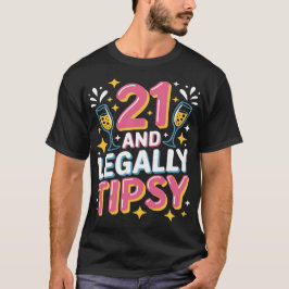 21 och rättsligt tipsy - 21:a födelsedagen t shirt