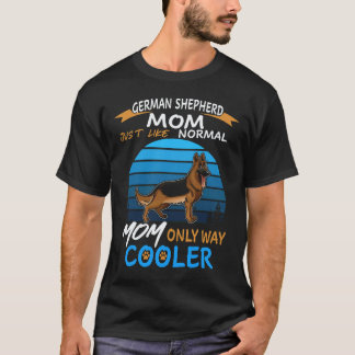 21 Tysk Shepherd Mamma Precis Som Vanlig Mamma End T Shirt