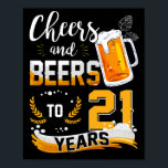 21st Birthday Party Cheers And Beers To 21 Years Poster<br><div class="desc">Awesome tee Ideas People who born in 2001 Retro Vintage Classic Old School 21st Awesome tee Ideas for Men Women. 21 years old awesome vintage birthday. Complete happy birthday decorations .Your birthday party will be funny, awesome, epic & legendary. This funny drinking shirt makes a great tee for a sassy...</div>