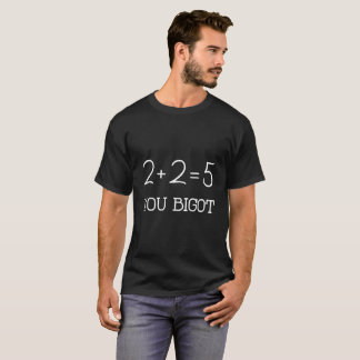 225 You Bigot T Shirt