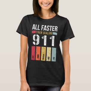 22 380 9 mm 40 45 allt snabbare än 911 Gun T Shirt