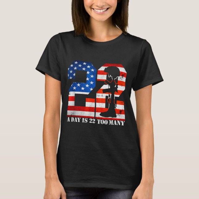 22 A Day Is 22 Too Many Veteran Lives Help Veteran T Shirt (Framsida)