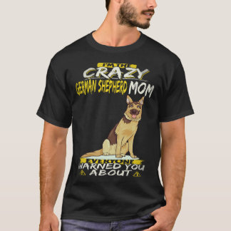 22 Jag Är Den Galna Tyska Shepherd Mamman Som Alla T Shirt