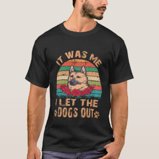 23 Det var jag jag släppte ut hundarna tysk schäfe T Shirt