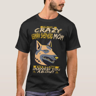 23 Jag Är Den Galna Tyska Shepherd Mamman Som Alla T Shirt