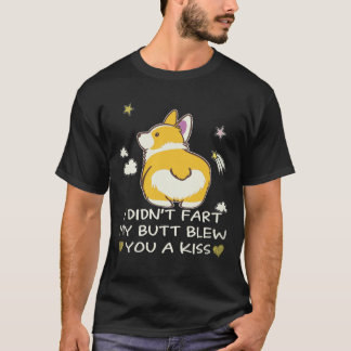 23 Jag pruttade inte min rumpa blåste dig en kyss  T Shirt
