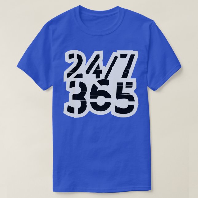 24 7 365 Hela dagen Dag 2 T Shirt (Design framsida)
