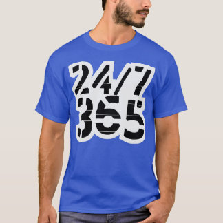 24 7 365 Hela dagen Dag 2 T Shirt