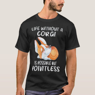24 Livet utan en Corgi är möjligt men meningslöst T Shirt
