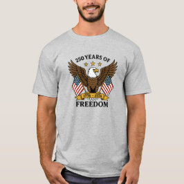 250 år av frihet - Amerikas årsdag T Shirt