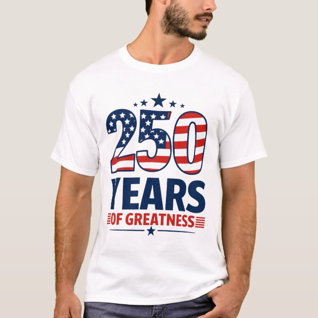 250 år av storhet Amerikansk självständighet T Shirt (Framsida)