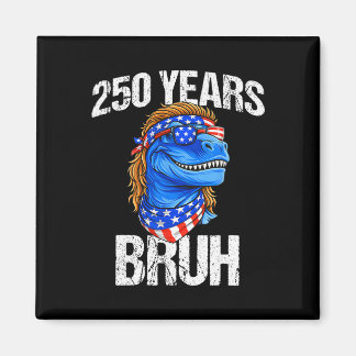 250 år Bruh 4 juli Trex Dinosaur 250-årsjubileum Magnet