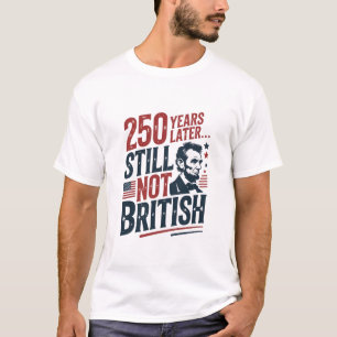 250 år senare fortfarande inte brittisk 4 juli t shirt